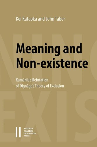 Meaning and Non-Existence: Kumarila's Refutation of Dignaga's Theory of Exclusion: The Apohavada Chapter of Kumarila's Slokavarttika (Beitrage Zur Kultur und Geistesgeschichte Asiens, 102)