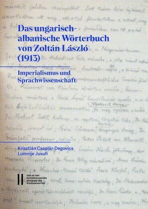 Das ungarisch-albanische Wörterbuch von Zoltán László (1913): Imperialismus und Sprachwissenschaft
