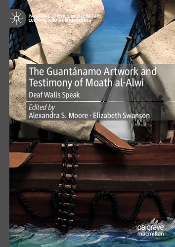 The Guantánamo Artwork and Testimony of Moath Al-Alwi: Deaf Walls Speak