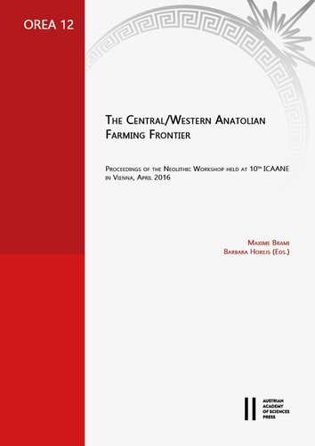 The Central/Western Anatolian Farming Frontier: Proceedings of the Neolithic Workshop Held at 10th Icaane in Vienna, April 2016 (Orea)