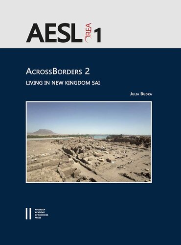 Acrossborders 2: Living in New Kingdom Sai: With Contributions by Johannes Auenmuller, Annette M. Hansen, Frits Heinrich, Veronica Hinterhuber, ... (Archaeology of Egypt, Sudan and the Levant)