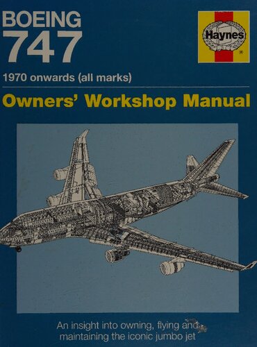 Haynes Boeing 747 Owners Workshop Manual: An Insight Into Owning, Flying and Maintaining the Iconic Jumbo Jet