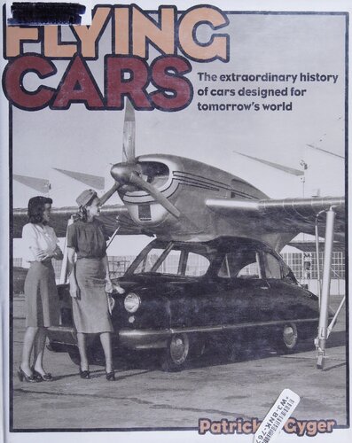 Flying Cars: The Extraordinary History of Cars Designed for Tomorrows World