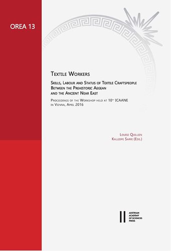 Textile Workers: Skills, Labour and Status of Textile Craftspeople Between the Prehistoric Aegean and the Ancient Near East (Oriental and European Archaeology)