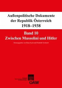 Fontes rerum Austriacarum. Österreichische Geschichtsquellen / Außenpolitische Dokumente der Republik Österreich 1918-1938 Band 10: Zwischen Mussolini und Hitler: 10. August 1934 bis 24. Juli 1936