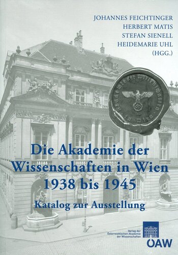 Die Akademie der Wissenschaften in Wien 1938-1945: Katalog zur Ausstellung
