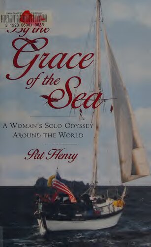 By the Grace of the Sea : A Woman's Solo Odyssey Around the World