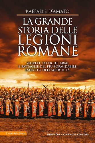 La grande storia delle legioni romane