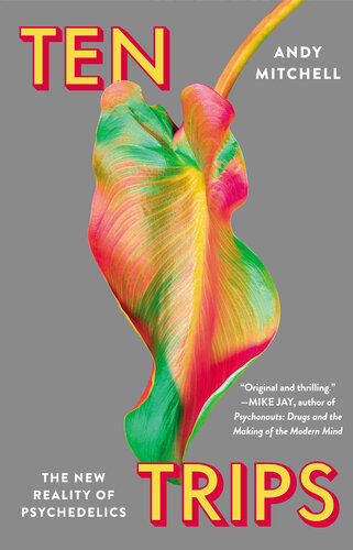 Ten Trips : The New Reality of Psychedelics