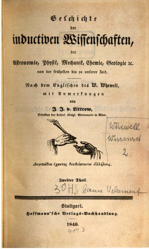 Geschichte der inductiven Wissenschaften, der Astronomie, Physik, Mechanik, Chemie, Geologie etc. von der frühesten bis zu unserer Zeit