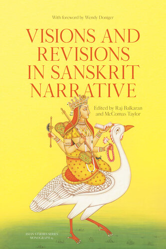 Visions and Revisions in Sanskrit Narrative: Studies in the Sanskrit Epics and Puranas