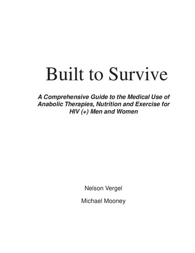 Built to Survive: A Comprehensive Guide to the Medical Use of Anabolic Therapies, Nutrition and Exercise for Hiv+ Men and Women