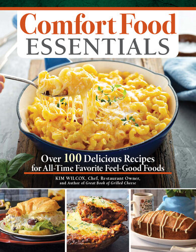 Comfort Food Essentials: Over 100 Delicious Recipes for All-Time Favorite Feel-Good Foods (Fox Chapel Publishing) Cozy Cookbook - Banana Bread, Mac and Cheese, Chicken Noodle Soup, Pizza, and More