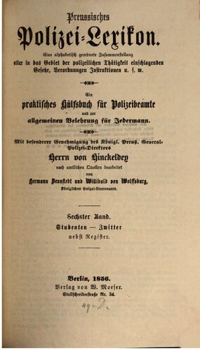 Preußisches Polizei-Lexikon. Eine alphabetisch geordnete Zusammenstellung aller in das Gebiet der polizeilichen Tätigkeiten einschlagenden Gesetze, Verordnungen, Regelungen usw. Ein praktisches Hilfsbuch für Polizeibeamte und zur Belehrung für jedermann / Studenten - Zwitter nebst Register