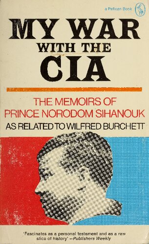 My War with the CIA: The Memoirs of Prince Norodom Sihanouk
