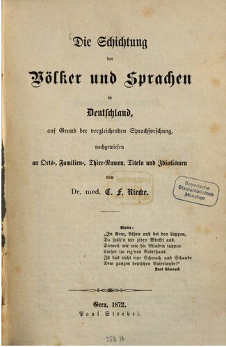 Die Schichtung der Völker und Sprachen in Deutschland, auf Grund der vergleichenden Sprachforschung, nachgewiesen an Orts', Familien-, Tiernamen, Titeln und Idiotismen