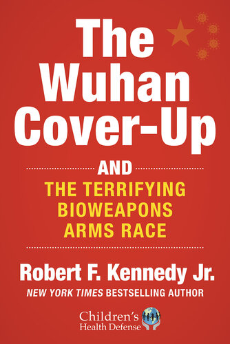 The Wuhan Cover-Up : And the Terrifying Bioweapons Arms Race