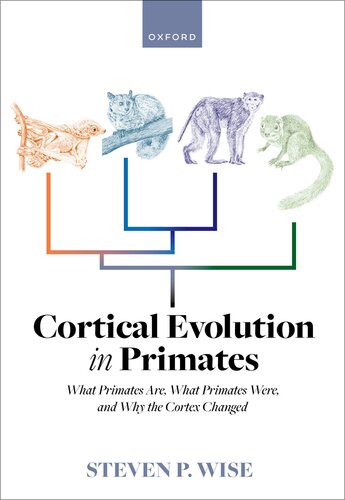 Cortical Evolution in PrimatesCortical Evolution in Primates : What Primates Are, What Primates Were, and Why the Cortex Changed