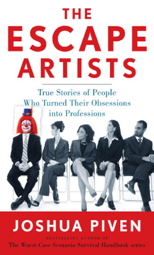 The Escape Artists: True Stories of People Who Turned Their Obsessions into Professions