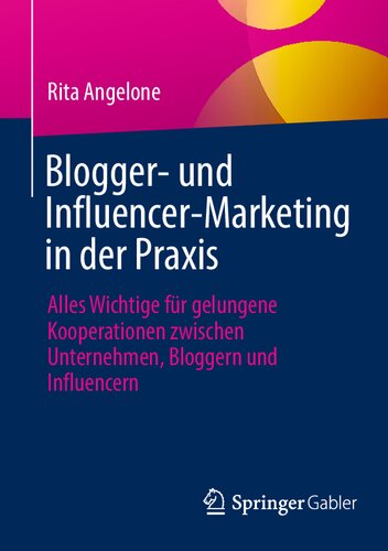 Blogger- und Influencer-Marketing in der Praxis: Alles Wichtige für gelungene Kooperationen zwischen Unternehmen, Bloggern und Influencern