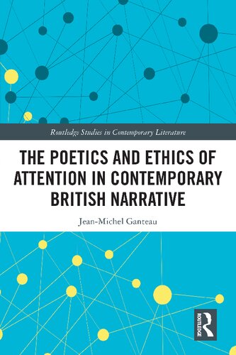 The Poetics and Ethics of Attention in Contemporary British Narrative