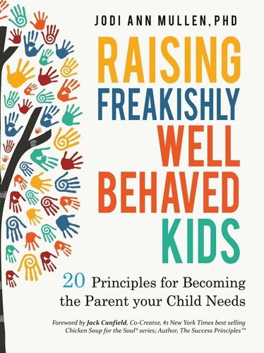 Raising Freakishly Well-Behaved Kids: 20 Principles for Becoming the Parent Your Child Needs