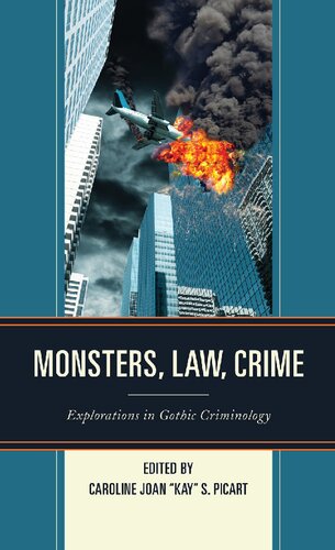 Monsters, Law, Crime: Explorations in Gothic Criminology (The Fairleigh Dickinson University Press Series in Law, Culture, and the Humanities)