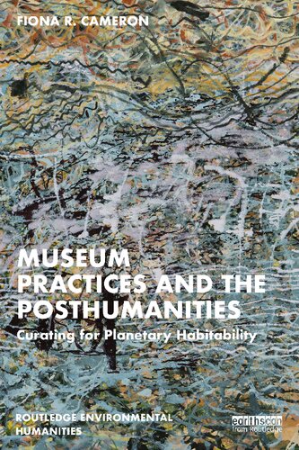 Museum Practices and the Posthumanities (Routledge Environmental Humanities)