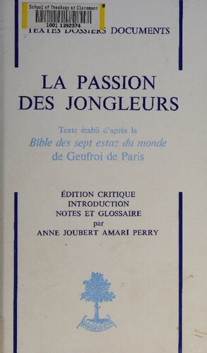 La Passion des jongleurs: texte établi d'après la Bible des sept estaz du monde de Geufroi de Paris