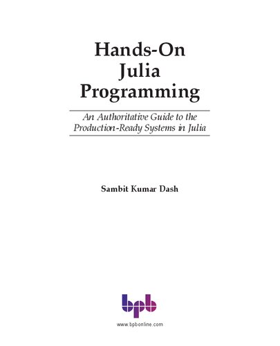 Hands-On Julia Programming : An Authoritative Guide to the Production-Ready Systems in Julia
