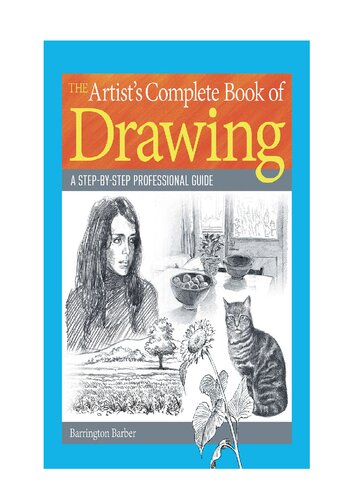The Artist's Complete Book of Drawing: A step-by-step professional guide