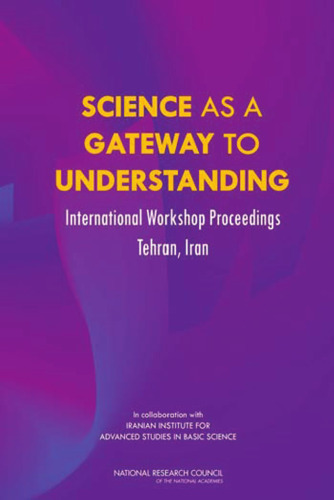 Science as a Gateway to Understanding: International Workshop Proceedings, Tehran, Iran