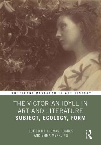 The Victorian Idyll in Art and Literature: Subject, Ecology, Form (Routledge Research in Art History)