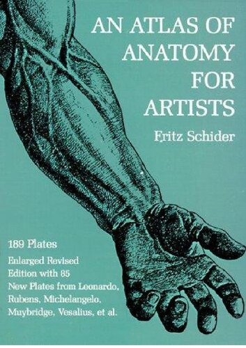 An Atlas of Anatomy for Artists: 189 Plates: Enlarged Revised Edition with 85 New Plates from Leonardo, Rubens, Michelangelo, Muybridge, Vesalius, et al.