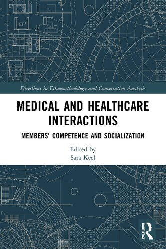 Medical and Healthcare Interactions: Members’ Competence and Socialization