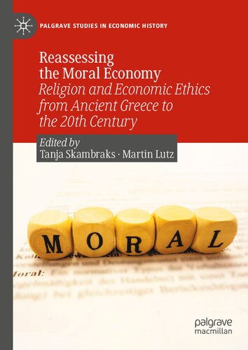 Reassessing the Moral Economy : Religion and Economic Ethics from Ancient Greece to the 20th Century