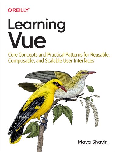 Learning Vue: Core Concepts and Practical Patterns for Reusable, Composable, and Scalable User Interfaces (Final)