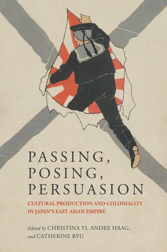 Passing, Posing, Persuasion: Cultural Production and Coloniality in Japan’s East Asian Empire