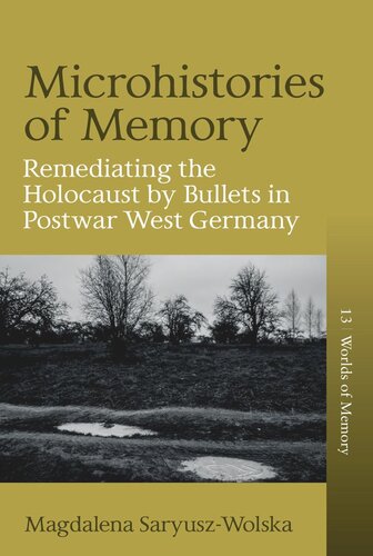 Microhistories of Memory: Remediating the Holocaust by Bullets in Postwar West Germany