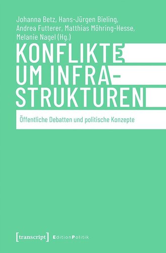 Konflikte um Infrastrukturen: Öffentliche Debatten und politische Konzepte