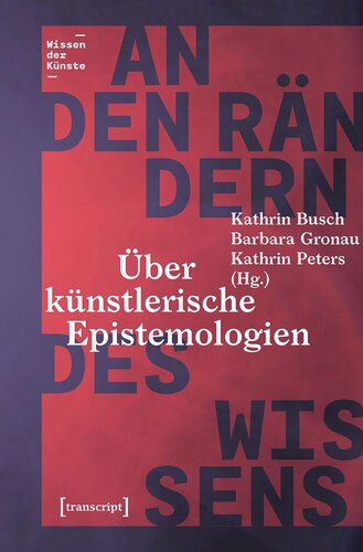 An den Rändern des Wissens: Über künstlerische Epistemologien