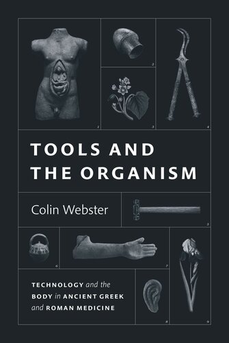 Tools and the Organism: Technology and the Body in Ancient Greek and Roman Medicine