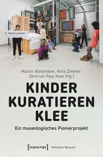 Kinder kuratieren Klee: Ein museologisches Pionierprojekt