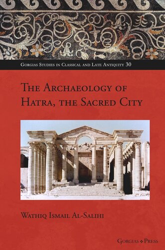 The Archaeology of Hatra, the Sacred City