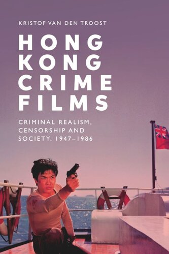 Hong Kong Crime Films: Criminal Realism, Censorship and Society, 1947-1986