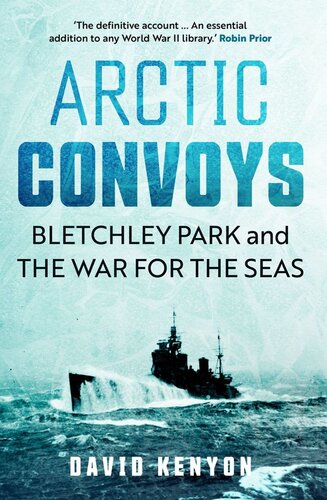 Arctic Convoys: Bletchley Park and the War for the Seas