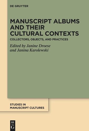 Manuscript Albums and their Cultural Contexts: Collectors, Objects, and Practices
