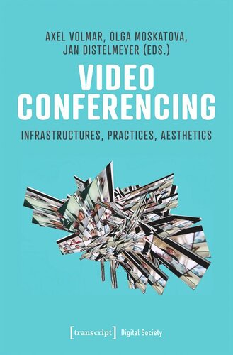Video Conferencing: Infrastructures, Practices, Aesthetics