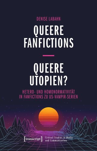 Queere Fanfictions - Queere Utopien?: Hetero- und Homonormativität in Fanfictions zu US-Vampir-Serien