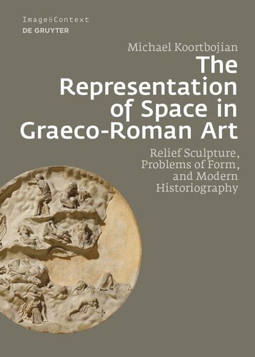 The Representation of Space in Graeco-Roman Art: Relief Sculpture, Problems of Form, and Modern Historiography